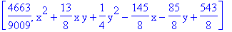 [4663/9009, x^2+13/8*x*y+1/4*y^2-145/8*x-85/8*y+543/8]